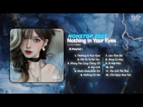 Nothing In Your Eyes Remix ~ Nơi đôi mắt em đang tìm về ai… ai ai… - Nhạc Remix Hot TikTok 2023