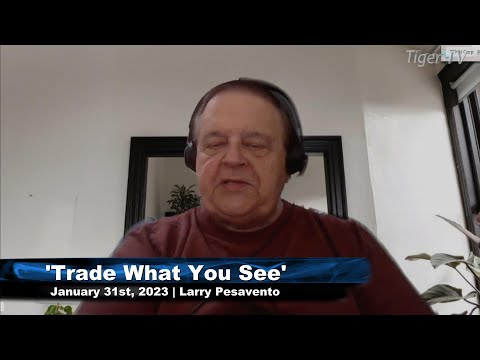 January 31st, Trade What You See with Larry Pesavento  on TFNN - 2023