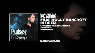 Pulser featuring Molly Bancroft - In Deep (Pulser's Main Floor Remix)