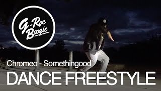 G-Roc Boogie Freestyle | Chromeo - Somethingood