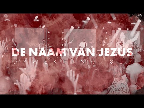 Opwekking 867 - De Naam van Jezus