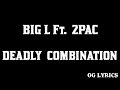 Big L Ft 2pac Deadly Combination Lyrics