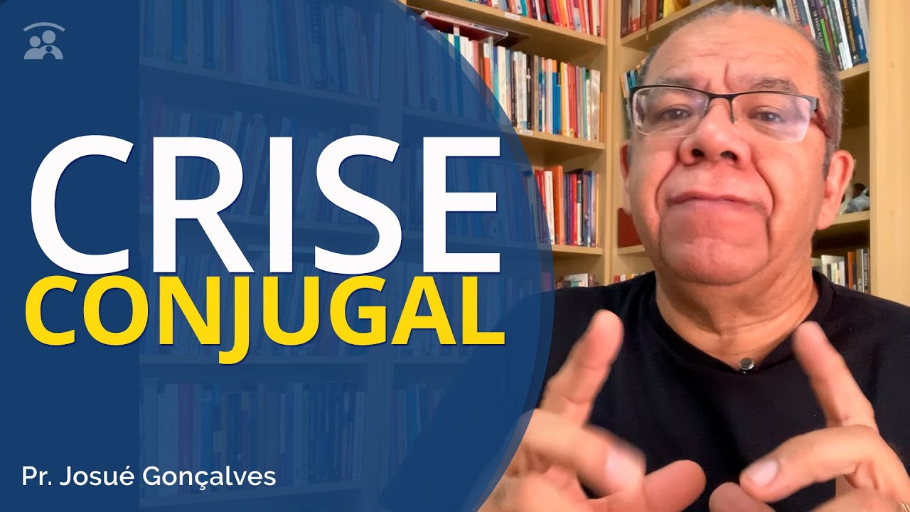 Como SAIR VITORIOSO DA CRISE Conjugal  Pr Josué Gonçalves