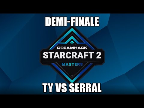 DreamHack Last Chance - TY vs Serral - Demi-Finale 1