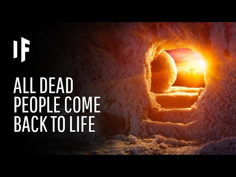 死んだ人がまだ生きていたら? (What If Every Dead Person Was Still Alive?)