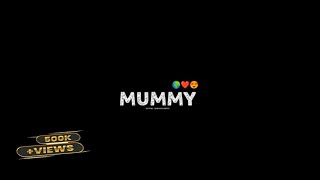Mummy Status I love you Mom status black screen st