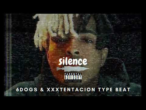 Silence - 6Dogs x XXXTentacion vocal type beat