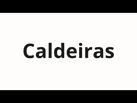 How to pronounce Caldeiras