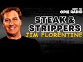Steak & Strippers with Jim Florentine | Opie Radio