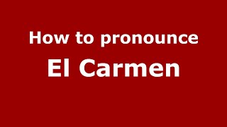 How to pronounce El Carmen