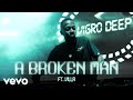 Vigro Deep A Broken Man Visualizer Ft Villa