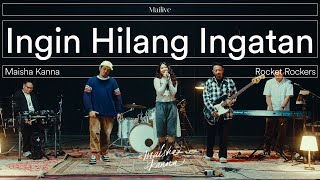 Download lagu #MaiLive 05: Maisha Kanna feat. Rocket Rockers - Ingin Hilang Ingatan mp3