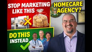 Stop Marketing Your Homecare Agency Like This