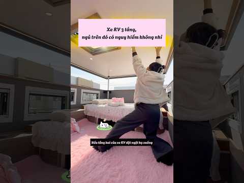Xe RV 3 tầng, ngủ trên đó liệu có nguy hiểm không?