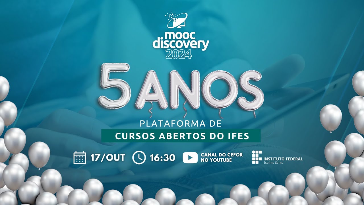 5 ANOS DA PLATAFORMA DE CURSOS ABERTOS DO IFES  |  MOOC DISCOVERY 2024