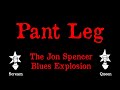 The Jon Spencer Blues Explosion - Pant Leg - Karaoke