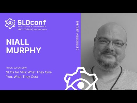 SLOconf 2021: SLOs for VPs: what they give you, what they cost - by Niall Murphy