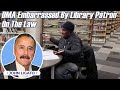 DMA Embarrassed By Library Patron On The Law