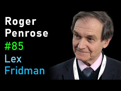 Roger Penrose: Physics of Consciousness and the Infinite Universe | Lex Fridman Podcas