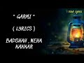 Garmi Full Song lyrics | Badshah , Neha Kakkar | T- Series
