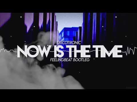 Discotronic - Now Is The Time (FEELINGBEAT BOOTLEG) ★ vRq