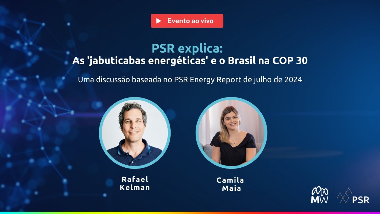 PSR Explica: As 'jabuticabas energéticas' e o Brasil na COP 30