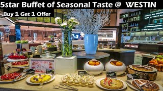 Seasonal Taste Buffet of WESTIN || Luxurious Quintessential 5star Buffet || Buy 1 Get 1 Free Offer