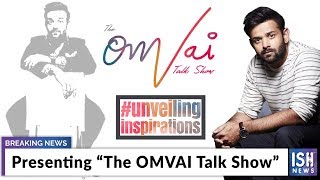 Presenting “The Omvai Talk Show”