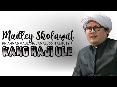 ( KH.ULE ) KH. AHMAD MAULANA JAMALUDDIN AL BUSYIRI SHOLAWAT MADLEY || AUDIO JERNIH