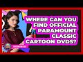 Where Can You Find Official Paramount Classic Cartoon DVDs Cartoon Fan Club