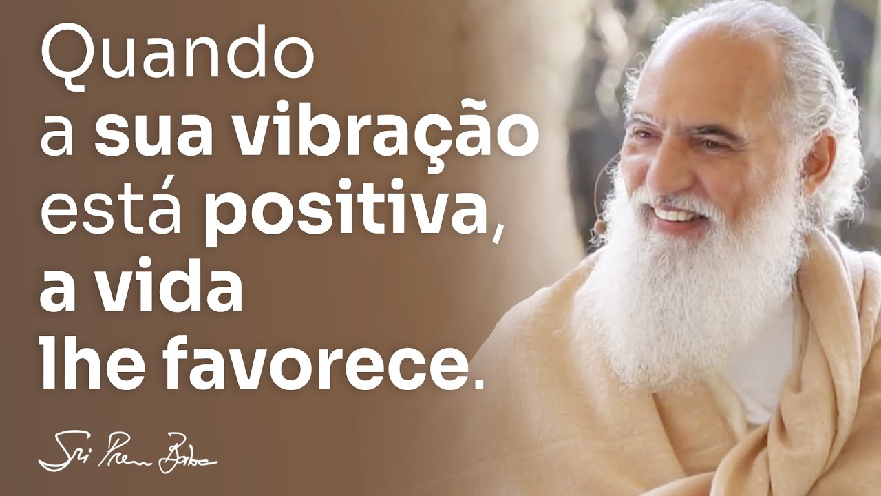 Sri Prem Baba fala sobre como favorecer o fluxo positivo da vida