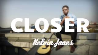 Kelvin Jones - Closer (Official Audio)