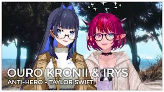 Anti-Hero (Mashup Edit/Duet Mix) - Ouro Kronii & IRyS