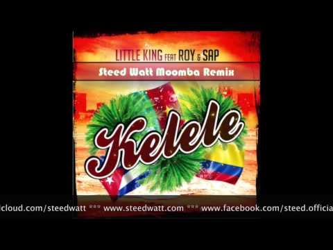 Little King feat Roy & Saint Ange - Kelele ( Steed Watt Moomba Remix )