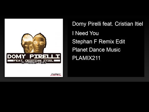 Domy Pirelli feat. Cristian Itiel - I Need You (Stephan F Remix Edit)