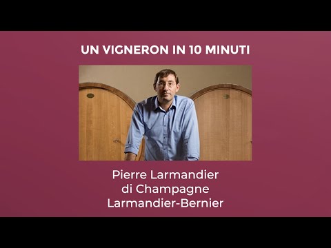 Un Vigneron in 10 Minuti - Pierre Larmandier