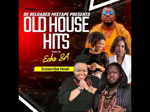 OLD HOUSE HITS | ECHO SA | HEAVY K | MPUMI | NOKWAZI | MR STYLE | BONGI DUBE