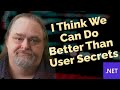 Coding Shorts I Think We Can Do Better Than User Secrets