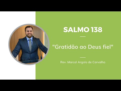 Salmo 138 - Gratidão ao Deus fiel - Rev. Marcel Argolo de Carvalho