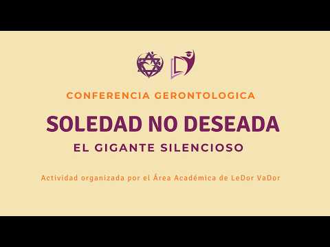 Soledad no deseada: El gigante silencioso | Conferencia gerontologica