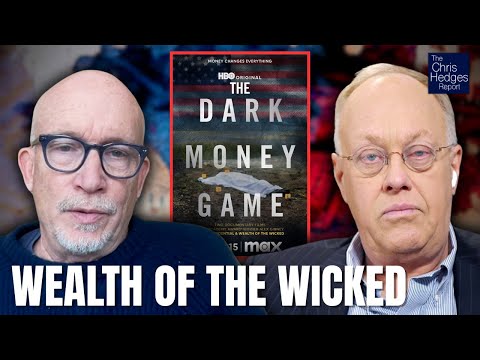 The Dark Money Game (w/ Alex Gibney) | The Chris Hedges Report