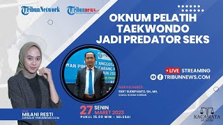 KACAMATA HUKUM: Oknum Pelatih Taekwondo Jadi Predator Seks