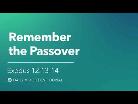 Remember the Passover | Exodus 12:13-14 | Our Daily Bread Video Devotional