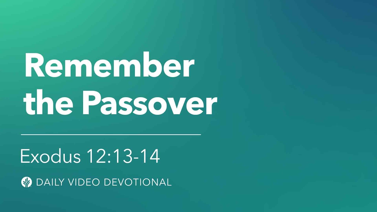Remember the Passover | Exodus 12:13-14 | Our Daily Bread Video Devotional