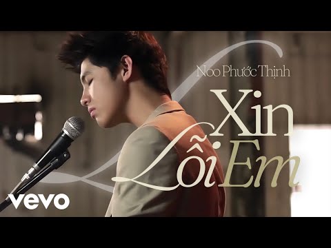 Noo Phước Thịnh - Xin Lỗi Em (Official Music Video)