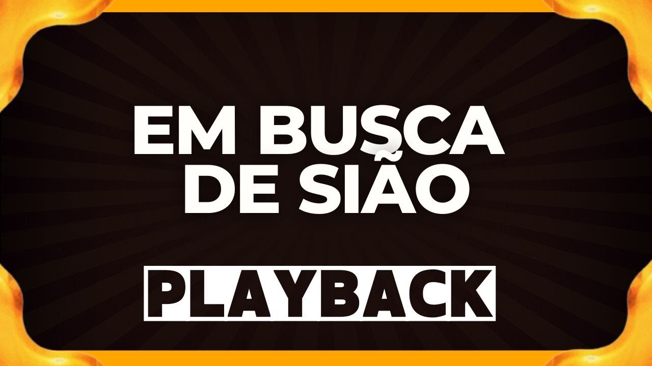 EM BUSCA DE SIÃO playback