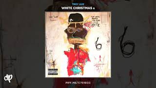 Troy Ave - Keep Your Bad Energy [White Christmas 6]