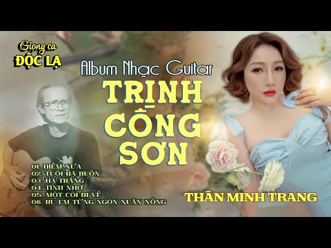 Diễm Xưa, Tình Nhớ, Một Cõi Đi Về..Album Nhạc Trịnh Công Sơn - Thân Minh Trang (Giọng Ca Độc Lạ).