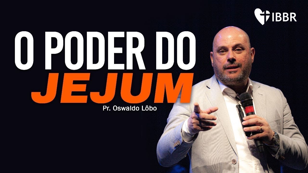 O PODER DO JEJUM - Pr. Lôbo