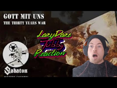 HISTORY FAN REACTION TO Gott Mit Uns – The Thirty Years War – Sabaton History 021 LAZYDAZE TUBBY